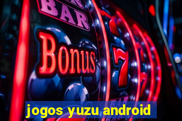 jogos yuzu android